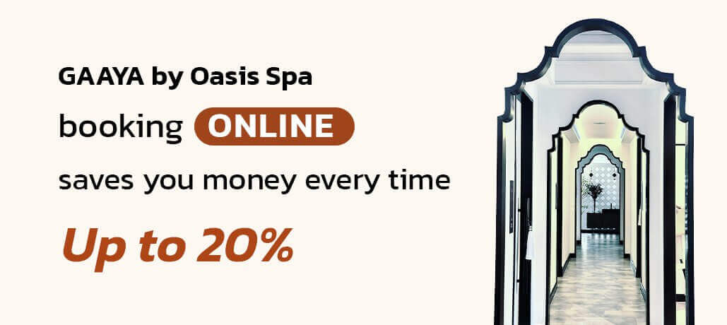 在線預訂GAAYA by Oasis Spa，每次都為您節省高達20%！